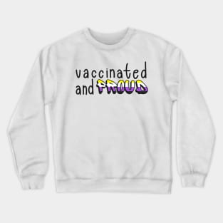 Vaccinated and Proud (Nonbinary Pride Flag) Crewneck Sweatshirt